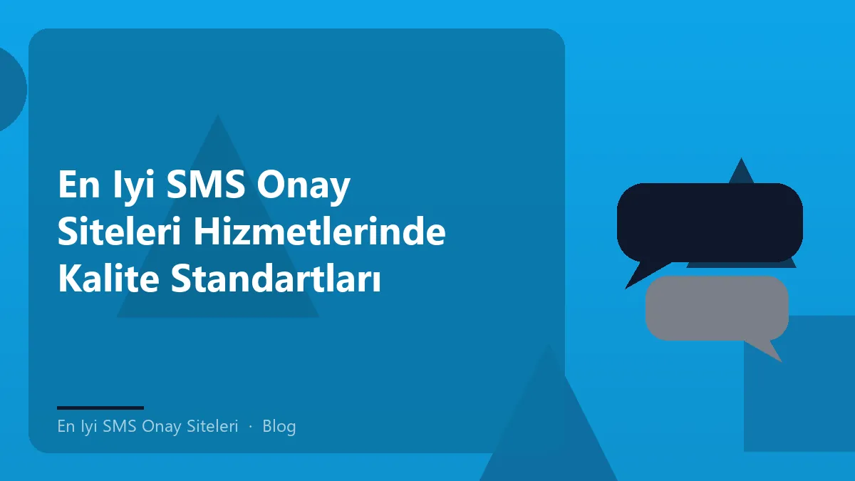 En iyi SMS onay siteleri için kalite standartları ve hizmetler