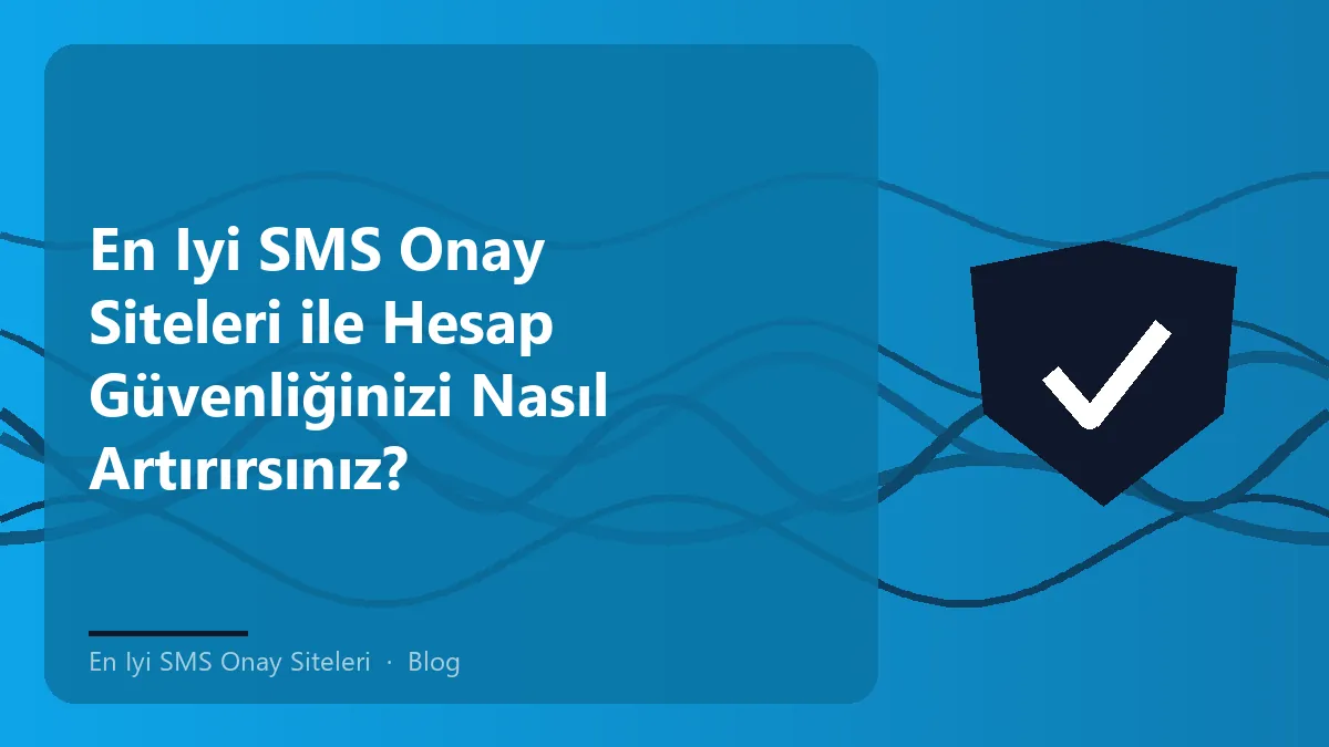 En iyi SMS onay siteleri, hesap güvenliği ve numara gizliliği