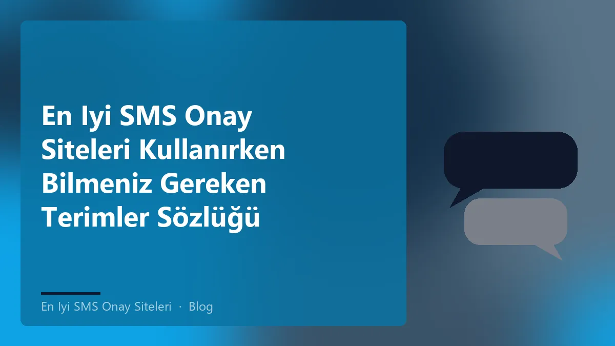En iyi SMS onay siteleri terimler sözlüğü hakkında bilgi.