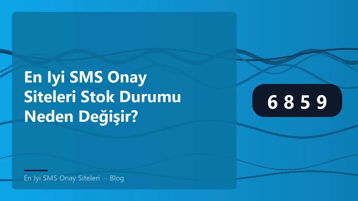 En iyi SMS onay siteleri stok durumu değişimleri hakkında bilgi